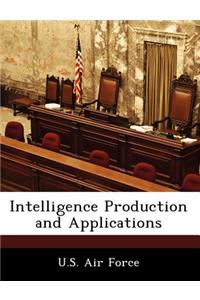 Intelligence Production and Applications