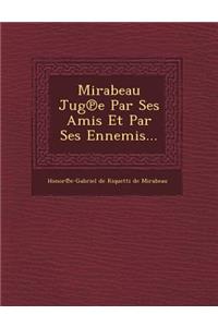 Mirabeau Jug E Par Ses Amis Et Par Ses Ennemis...