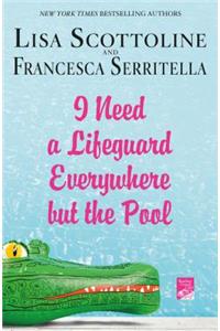 I Need a Lifeguard Everywhere But the Pool