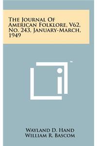 The Journal of American Folklore, V62, No. 243, January-March, 1949
