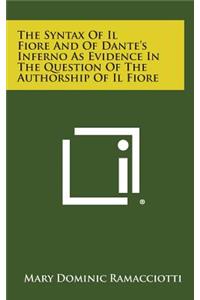 The Syntax Of Il Fiore And Of Dante's Inferno As Evidence In The Question Of The Authorship Of Il Fiore