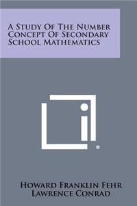Study of the Number Concept of Secondary School Mathematics