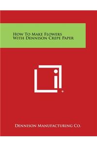 How to Make Flowers with Dennison Crepe Paper