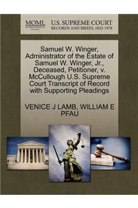 Samuel W. Winger, Administrator of the Estate of Samuel W. Winger, Jr., Deceased, Petitioner, V. McCullough U.S. Supreme Court Transcript of Record with Supporting Pleadings