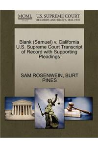 Blank (Samuel) V. California U.S. Supreme Court Transcript of Record with Supporting Pleadings