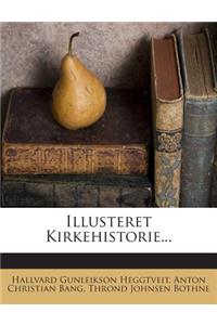 Illusteret Kirkehistorie...
