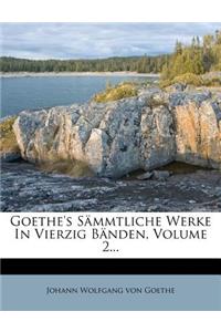 Goethe's Sammtliche Werke.