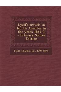 Lyell's Travels in North America in the Years 1841-2;