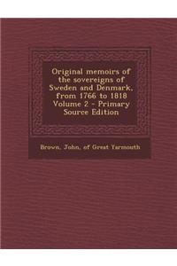 Original Memoirs of the Sovereigns of Sweden and Denmark, from 1766 to 1818 Volume 2