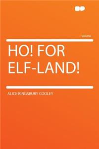 Ho! for Elf-Land!