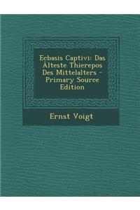 Ecbasis Captivi: Das Alteste Thierepos Des Mittelalters