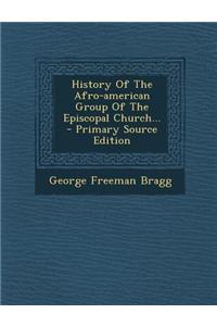 History of the Afro-American Group of the Episcopal Church...