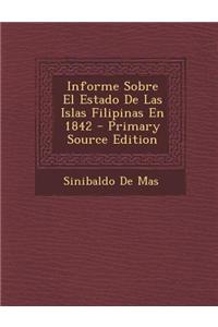 Informe Sobre El Estado de Las Islas Filipinas En 1842