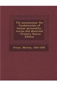 The Unconscious; The Fundamentals of Human Personality, Norma and Abnormal