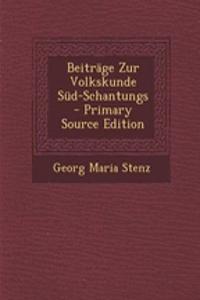 Beitrage Zur Volkskunde Sud-Schantungs - Primary Source Edition