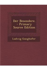 Der Besondere.