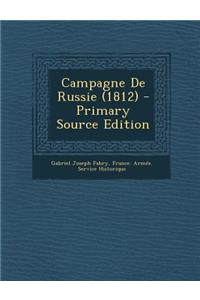 Campagne de Russie (1812) - Primary Source Edition