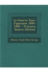 La Guerre Sino-Japonaise 1894-1895