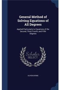 General Method of Solving Equations of All Degrees