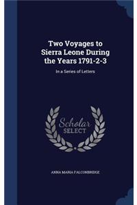 Two Voyages to Sierra Leone During the Years 1791-2-3