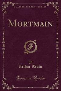 Mortmain (Classic Reprint)