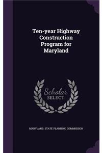 Ten-Year Highway Construction Program for Maryland