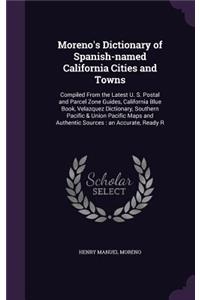 Moreno's Dictionary of Spanish-Named California Cities and Towns