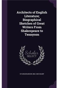 Architects of English Literature; Biographical Sketches of Great Writers From Shakespeare to Tennyson