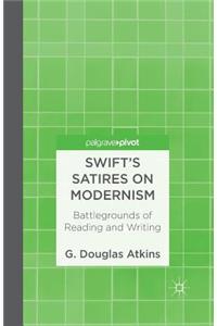 Swift's Satires on Modernism: Battlegrounds of Reading and Writing