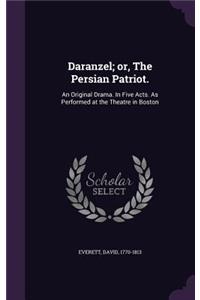 Daranzel; or, The Persian Patriot.