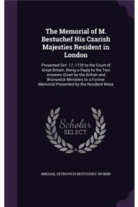 The Memorial of M. Bestuchef His Czarish Majesties Resident in London