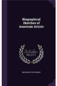 Biographical Sketches of American Artists