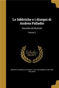 fabbriche e i disegni di Andrea Palladio