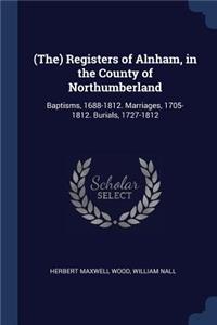 (The) Registers of Alnham, in the County of Northumberland