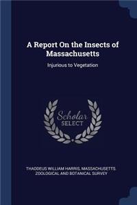 A Report On the Insects of Massachusetts