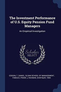 THE INVESTMENT PERFORMANCE OF U.S. EQUIT