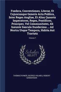 Foedera, Conventiones, Literae, Et Cujuscunque Generis Acta Publica, Inter Reges Angliae, Et Alios Quosvis Imperatores, Reges, Pontifices, Principes, Vel Communitates, Ab Ineunte Saeculo Duodecimo ... Ad Nostra Usque Tempora, Habita Aut Tractata; V