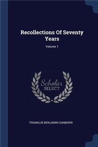 Recollections Of Seventy Years; Volume 1