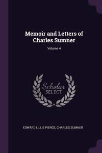 Memoir and Letters of Charles Sumner; Volume 4