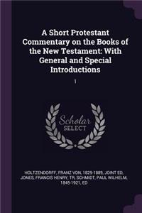 A Short Protestant Commentary on the Books of the New Testament