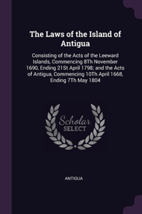 The Laws of the Island of Antigua