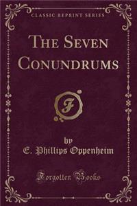 The Seven Conundrums (Classic Reprint)