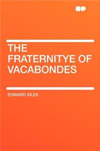 The Fraternitye of Vacabondes