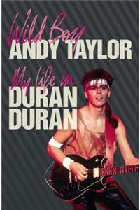 Wild Boy  My Life In Duran Duran