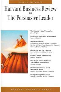 Harvard Business Review on the Persuasive Leader