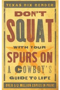 Don't Squat with Your Spurs on - New