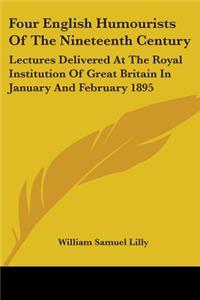 Four English Humourists Of The Nineteenth Century
