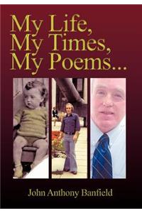 My Life, My Times, My Poems