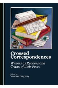 Crossed Correspondences: Writers as Readers and Critics of Their Peers