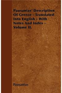 Pausanias' Description Of Greece - Translated Into English - With Notes And Index - Volume II.